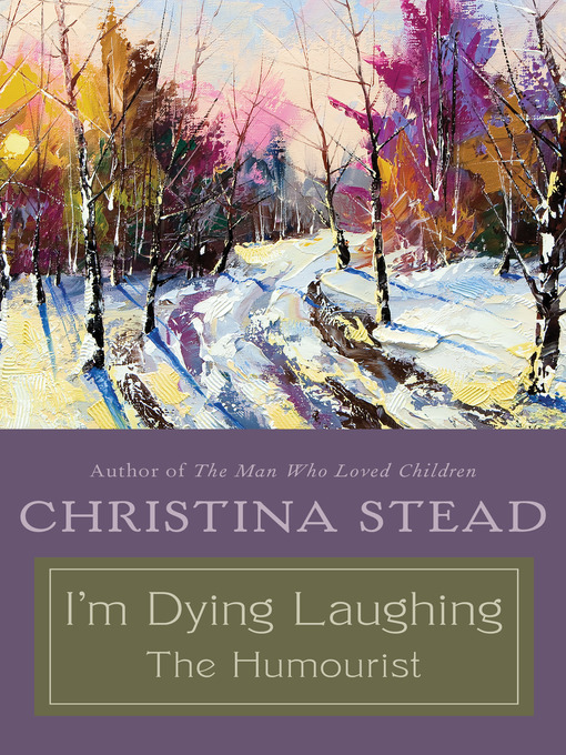 Title details for I'm Dying Laughing by Christina Stead - Available